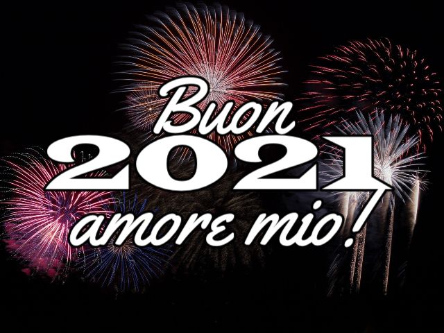 Buon 2021 amore mio!