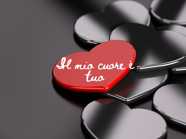 Il mio cuore è tuo.