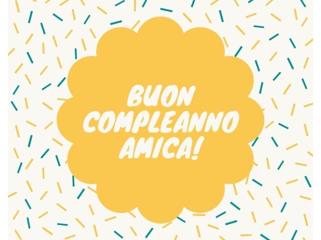 Buon compleanno amica!