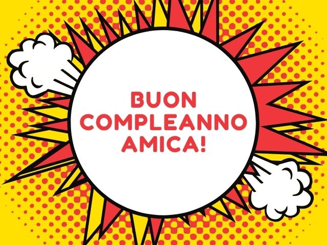 Buon compleanno amica!