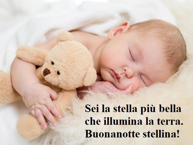 Sei la stella più bella che illumina la terra. Buonanotte stellina!