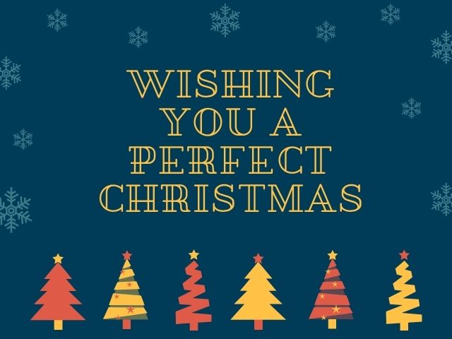 Wishing you a perfect Christmas.(Ti auguro un Natale perfetto.)