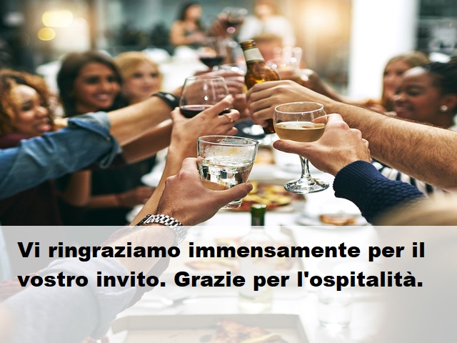 Vi ringraziamo immensamente per il vostro invito. Grazie per l'ospitalità.