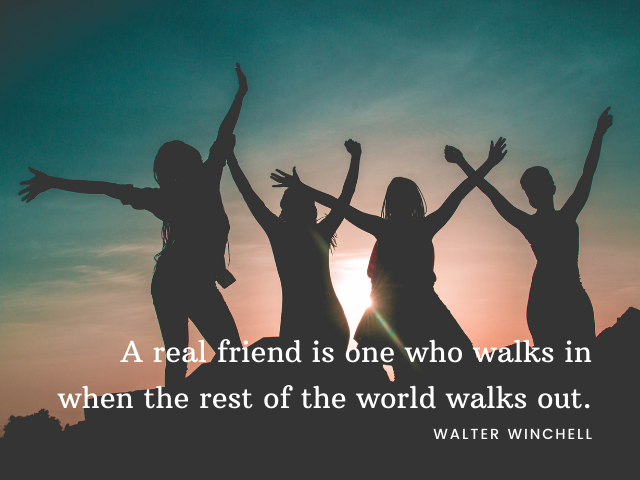 A real friend is one who walks in when the rest of the world walks out. Walter Winchell (Un vero amico è quello che resta quando il resto del mondo va via)