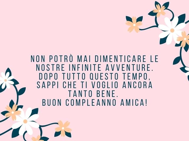 Non potrò mai dimenticare le nostre infinite avventure. Dopo tutto questo tempo, sappi che ti voglio ancora tanto bene. Buon compleanno amica!