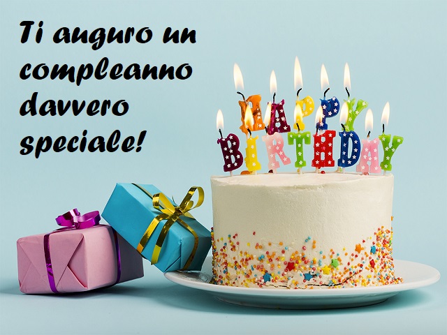 Ti auguro un compleanno davvero speciale! Happy birthday (Buon compleanno)