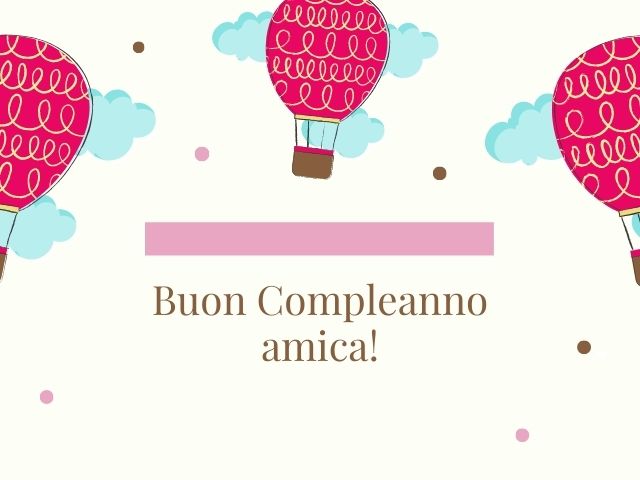 Buon compleanno amica!