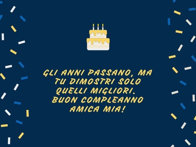 Gli anni passano, ma tu dimostri solo quelli migliori. Buon compleanno amica mia!
