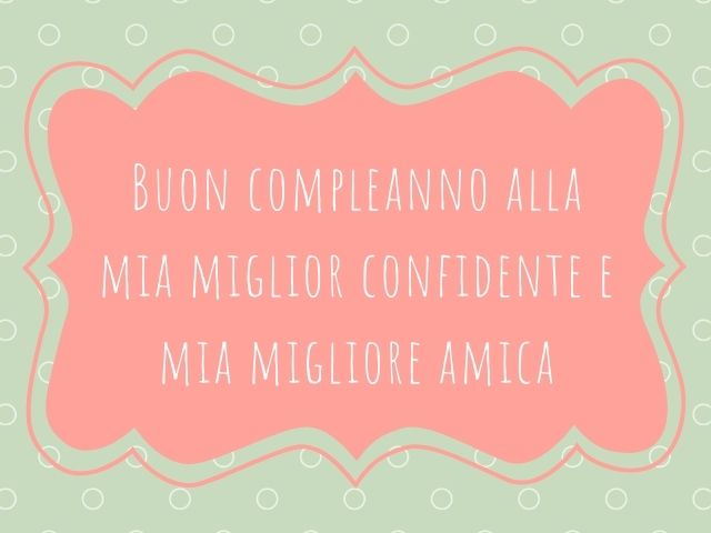 Buon compleanno alla mia miglior confidente e mia migliore amica.