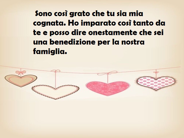 Sono così grato che tu sia mia cognata. Ho imparato così tanto da te e posso dire onestamente che sei una benedizione per la nostra famiglia.