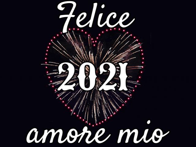 Felice 2021 amore mio