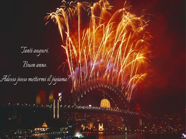 Tanti auguri. Buon anno. Adesso posso mettermi il pigiama?