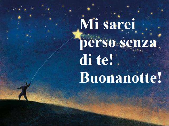 Mi sarei perso senza di te! Buonanotte!