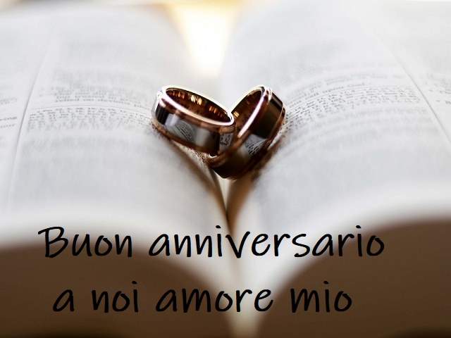 Buon anniversario a noi amore mio.