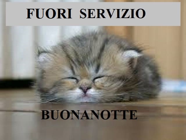 Fuori servizio. Buonanotte.