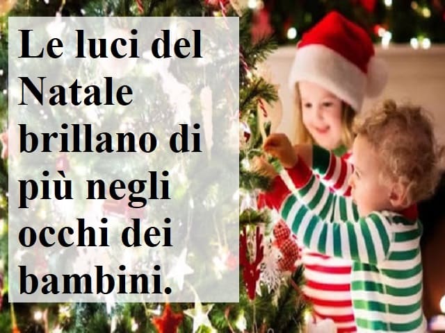 Le luci del Natale brillano di più negli occhi dei bambini.
