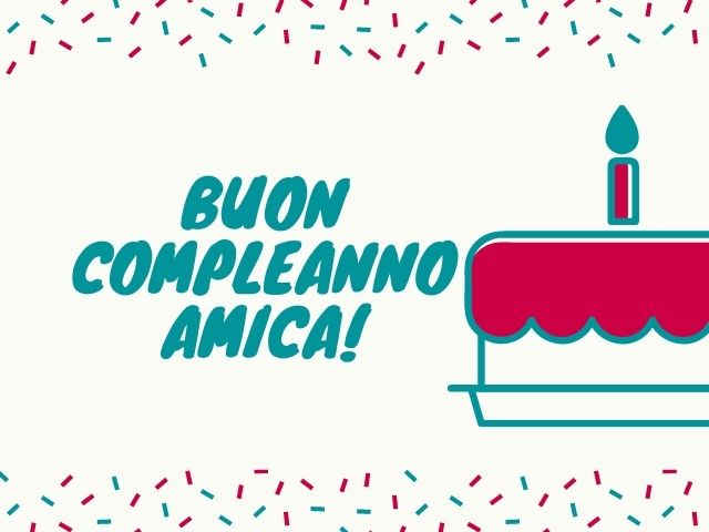 Buon compleanno amica!