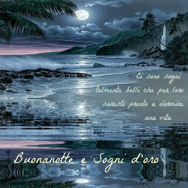Ci sono sogni talmente belli che per loro saresti pronto a dormire una vita. Buonanotte e sogni d'oro.
