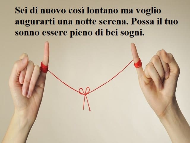 Sei di nuovo così lontano ma voglio augurarti una notte serena. Possa il tuo sonno essere pieno di bei sogni.