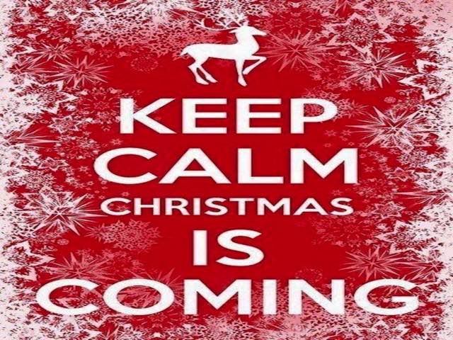 Keep calm Christmas is coming.