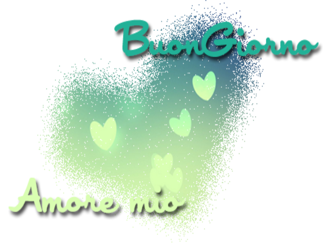 Buongiorno amore mio.
