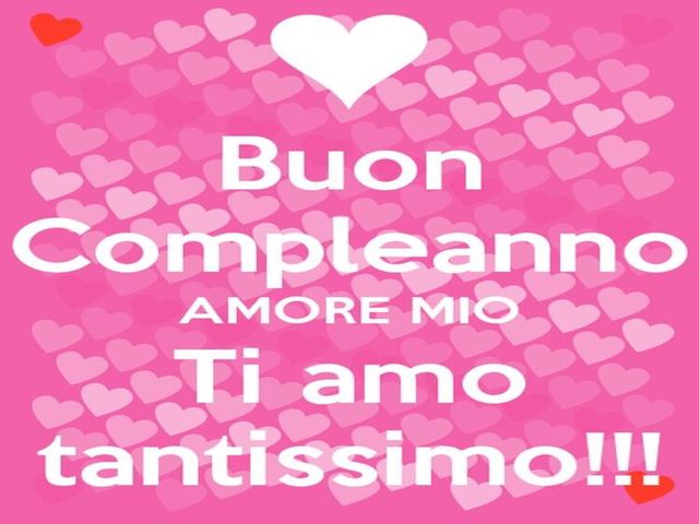 Buon compleanno amore mio. Ti amo tantissimo!!!