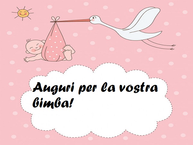 Auguri per la vostra bimba!