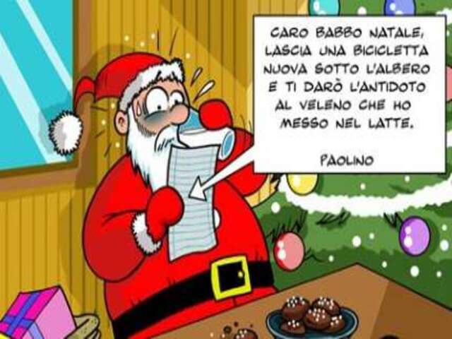 Caro Babbo Natale lascia una bicicletta nuova sotto l'albero e ti darò l'antidoto al veleno che ho messo nel latte.Paolino