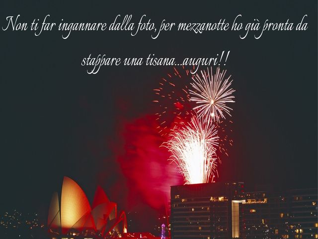 Non ti far ingannare dalla foto, per mezzanotte ho già pronta da stappare una tisana...auguri!!