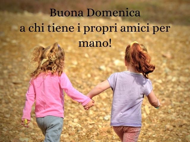 Buona domenica a chi tiene i propri amici per mano!