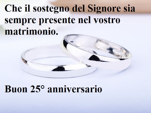Che il sostegno del Signore sia sempre presente nel vostro matrimonio. Buon 25° anniversario.
