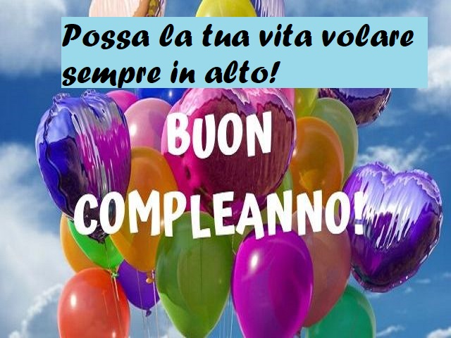 Possa la tua vita volare sempre in alto! Buon compleanno!