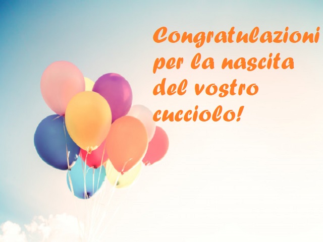 Congratulazioni per la nascita del vostro cucciolo!