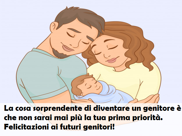 La cosa sorprendente di diventare un genitore è che non sarai mai più la tua prima priorità. Felicitazioni ai futuri genitori!