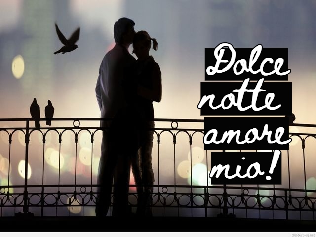 Dolce notte amore mio!