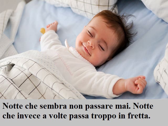 Notte che sembra non passare mai. Notte che invece a volte passa troppo in fretta.