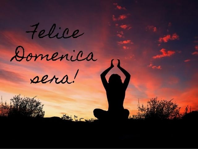 Felice domenica sera!