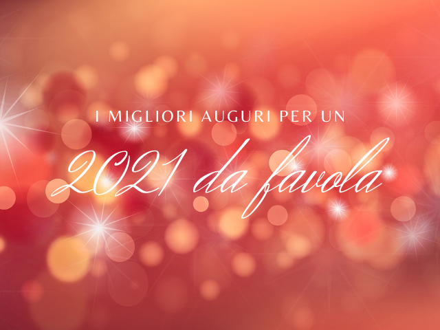 I migliori auguri per un 2021 da favola