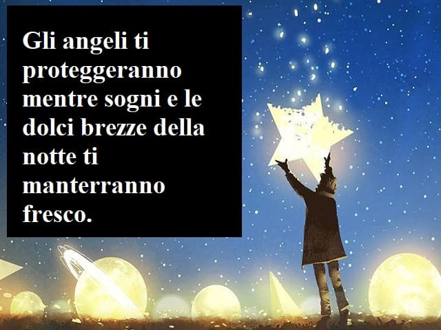 Gli angeli ti proteggeranno mentre sogni e le dolci brezze della notte ti manterranno fresco.