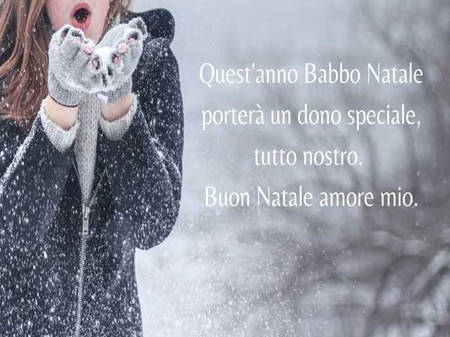 Quest'anno Babbo Natale porterà un dono speciale, tutto nostro. Buon Natale amore mio.