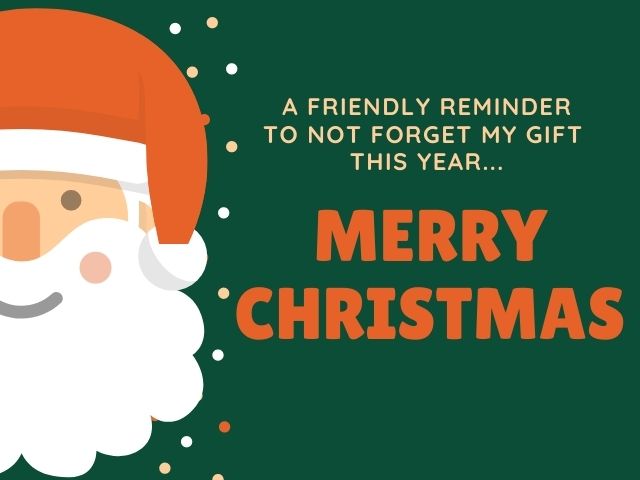 A friendly reminder to not forget my gift this year... Merry Christmas.(Un amichevole promemoria affinché non ti dimentichi del mio regalo quest'anno... Buon Natale.)