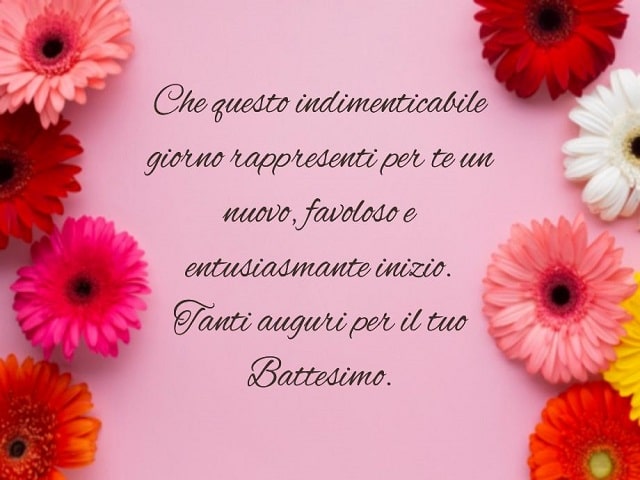 Che questo indimenticabile giorno rappresenti per te un nuovo, favoloso e entusiasmante inizio.Tanti auguri per il tuo Battesimo.