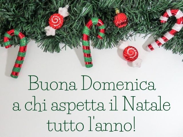 Buona domenica a chi aspetta il Natale tutto l'anno!