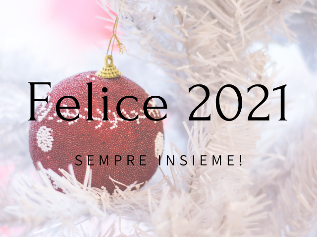 Felice 2021 sempre insieme!