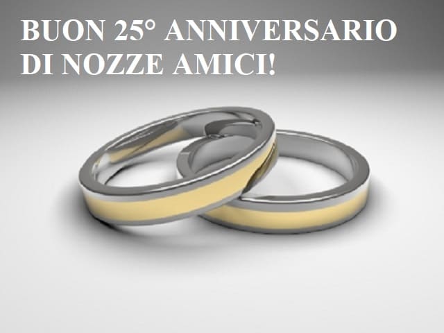 Buon 25° anniversario di nozze amici!