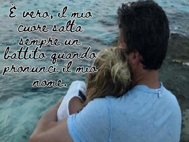 È vero, il mio cuore salta sempre un battito quando pronunci il mio nome.