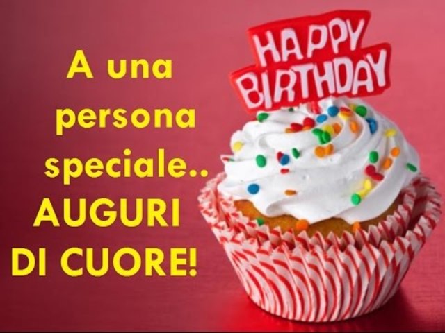 Happy birthday. A una persona speciale... Auguri di cuore!