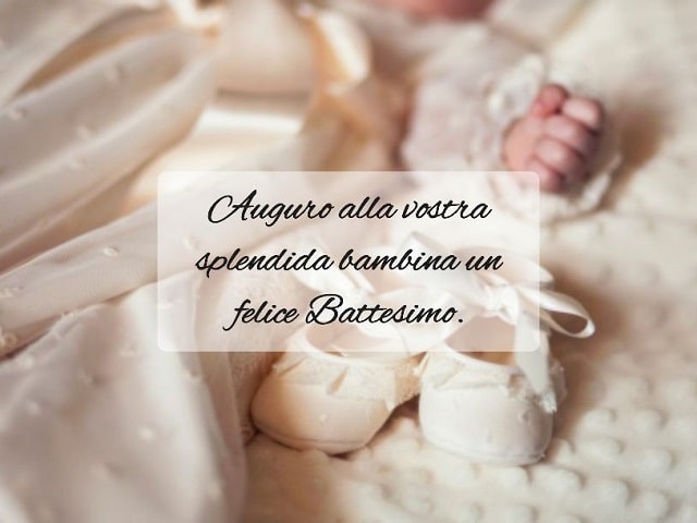 Auguro alla vostra splendida bambina un felice Battesimo.
