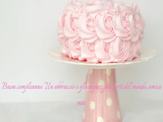 Buon compleanno. Un abbraccio e gli auguri più forti del mondo, amica mia.