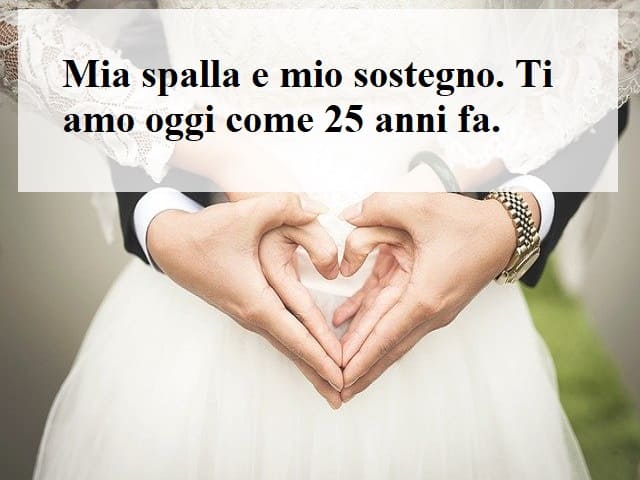 Mia spalla e mio sostegno. Ti amo oggi come 25 anni fa.